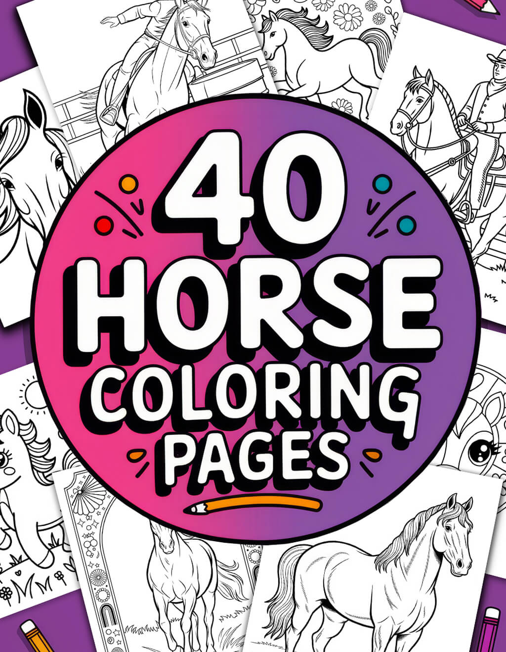 A circular pin design featuring '40 HORSE COLORING PAGES' in playful text. At the center is a partially colored horse outline with bright purple, teal, orange, and magenta details. Behind it, several black and white horse coloring pages fan out showing different poses (galloping, standing, grazing). The background has a colorful gradient with small pencil icons decorating the edges. This promotional image showcases a variety of horse coloring sheets available in the collection.