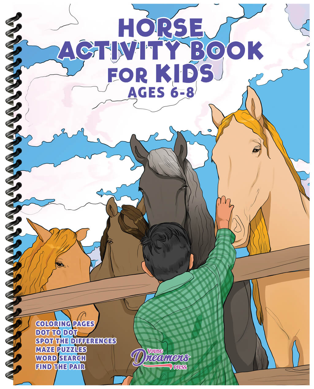 Horse Activity Book for Kids Ages 6-8: Horse Coloring Pages, Dot to Dots, Mazes, Word Searches (Spiral Edition)