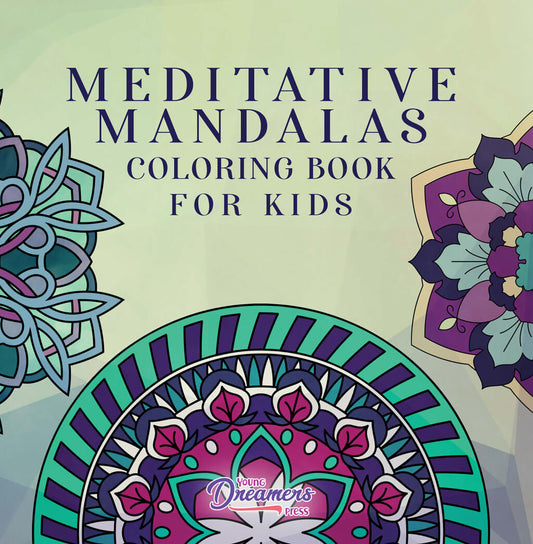 Meditative Mandalas Coloring Book for Kids