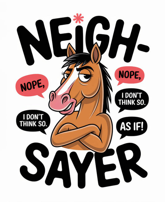 Neigh-Sayer composition notebook cover featuring a cartoon horse with an exaggerated skeptical expression - raised eyebrow, smirk, and crossed arms. The playful design includes speech bubbles with phrases like 'Nope,' 'I don't think so,' and 'As if!' in a bright, fun color palette. Bold text reads 'NEIGH-SAYER' with 'NEIGH' emphasized, creating a humorous play on words.