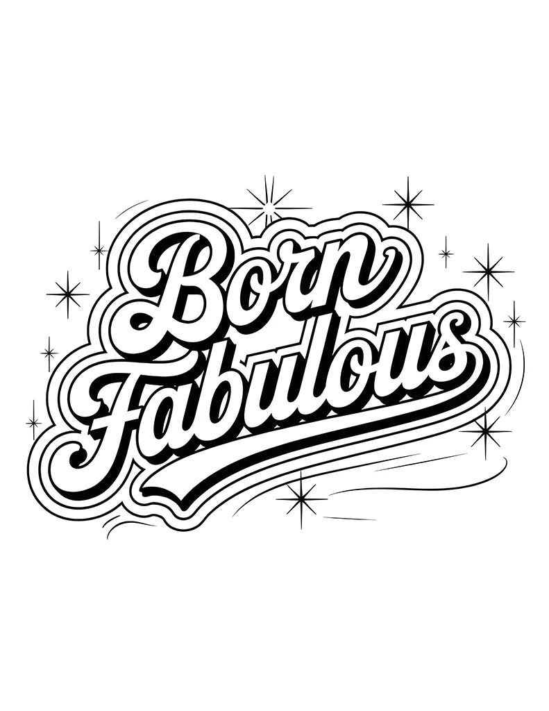 Free Born Fabulous Coloring Page for Kids
