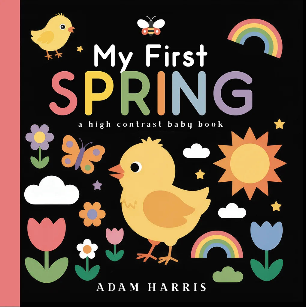 My First Spring high contrast baby book front cover by Adam Harris featuring a yellow chick, butterfly, tulips, and rainbow on a black background