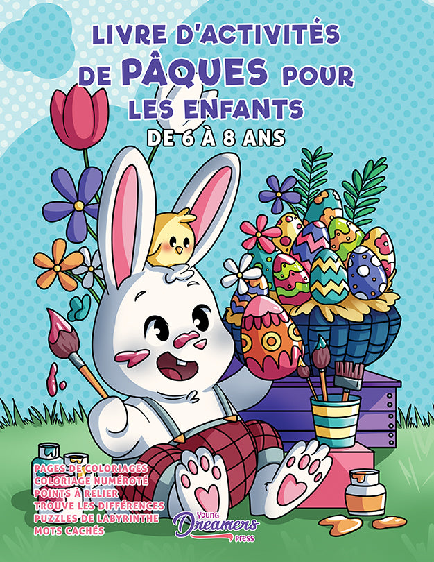 Livre d'Activités de Pâques pour les enfants de 6 à 8 ans: Coloriage par Numéros, Points à Relier, Labyrinthes, Trouver les Différences et Plus Encore